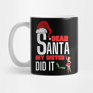 Dear Santa My Sister Did It Mug